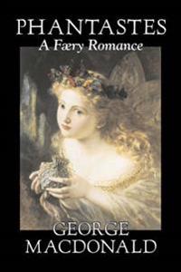 Bokomslag for "Phantastes, a Faerie Romance by George Macdonald, Fiction, Classics, Action & Adventure"