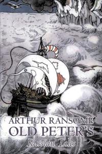 Bokomslag för "Old Peter's Russian Tales by Arthur Ransome, Fiction, Animals - Dragons, Unicorns & Mythical"