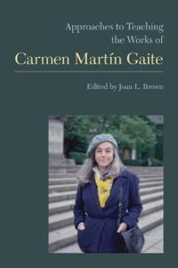 Bokomslag för "Approaches to Teaching the Works of Carmen Martín Gaite"