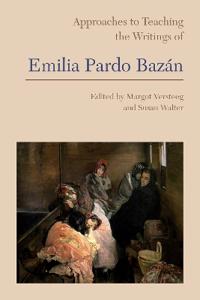 Bokomslag för "Approaches to Teaching the Writings of Emilia Pardo Bazán"