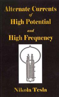 Experiments With Alternate Currents Of High Potential And High Frequency
