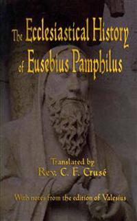The Ecclesiastical History of Eusebius Pamphilus