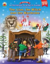 Christian Teacher's Guide to The Lion, the Witch and the Wardrobe, Grades 2 - 5