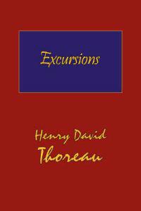 Thoreau's Excursions with a Biographical 'Sketch' by Ralph Waldo Emerson (Hard Cover with Dust Jacket)