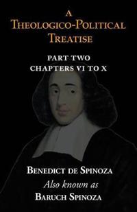 A Theologico-Political Treatise Part II (Chapters VI to X)