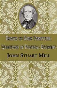 Bokomslag för "Essays On Some Unsettled Questions Of Political Economy"