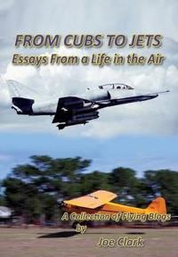 Bokomslag för "From Cubs to Jets - Essays from a Life in the Air."