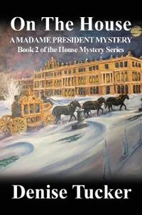 On the House, a Madame President Mystery