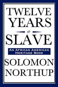 Twelve Years a Slave (An African American Heritage Book)