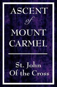 Ascent of Mount Carmel - A Guide to Spiritual Purification and Union with God