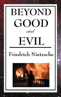 Beyond Good and Evil - A Revolutionary Examination of Morality, Truth, and the Foundations of Modern Thought