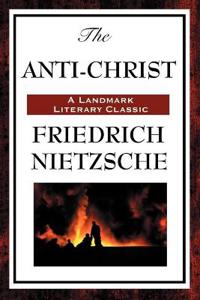 The Anti-Christ - A Controversial Critique of Christianity, Morality, and Western Religious Thought