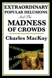 Bokomslag for "Extraordinary Popular Delusions and the Madness of Crowds"