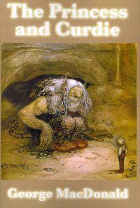 The Princess and Curdie - A Classic Fantasy Adventure of Courage, Friendship, and the Triumph of Good Over Evil