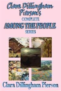 Bokomslag för "Clara Dillingham Pierson's Complete Among the People Series"