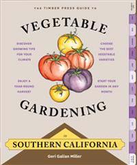 The Timber Press Guide to Vegetable Gardening in Southern California