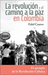 La Revolucion Y El Camino a la Paz En Colombia