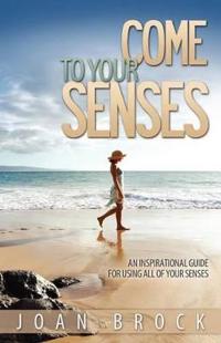 Come to Your Senses