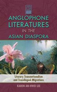 Anglophone Literatures in the Asian Diaspora