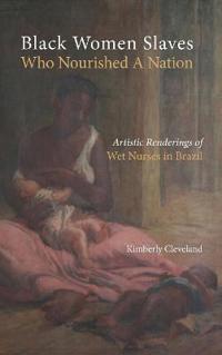 Black Women Slaves Who Nourished A Nation