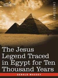 Bokomslag för "The Jesus Legend Traced in Egypt for Ten Thousand Years"