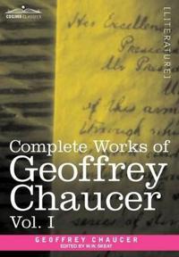 Complete Works of Geoffrey Chaucer, Vol. I