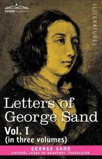 Letters of George Sand, Vol. I (in Three Volumes)