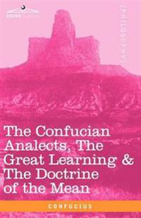Bokomslag för "The Confucian Analects, the Great Learning & the Doctrine of the Mean"