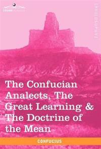 Bokomslag för "The Confucian Analects, the Great Learning & the Doctrine of the Mean"