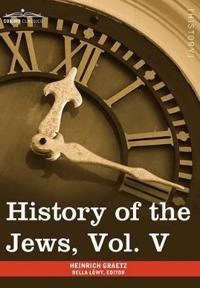 Bokomslag för "History of the Jews, Vol. V (in Six Volumes)"