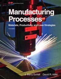 Manufacturing Processes: Materials, Productivity, and Lean Strategies