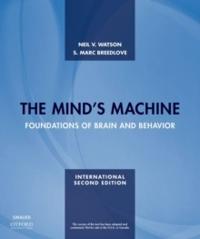 The Minds Machine: Foundations of Brain and Behavior