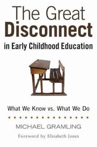 The Great Disconnect in Early Childhood Education