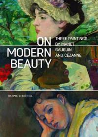 On Modern Beauty - Three Paintings by Manet, Gauguin, and Cezanne
