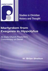 Kirjan kansi "Martyrdom from Exegesis in Hippolytus: An Early Church Presbyter's Commentary on Daniel"