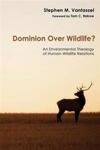 Bokomslag for "Dominion Over Wildlife?"