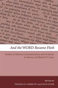 And the Word Became Flesh