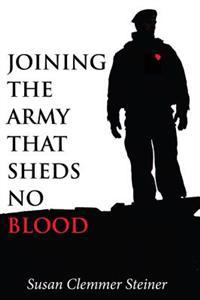 Bokomslag för "Joining the Army That Sheds No Blood"