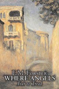 Kirjan kansi "Where Angels Fear to Tread by E.M. Forster, Fiction, Classics"