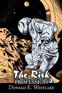 Bokomslag for "The Risk Profession by Donald E. Westlake, Science Fiction, Adventure, Space Opera, Mystery & Detective"
