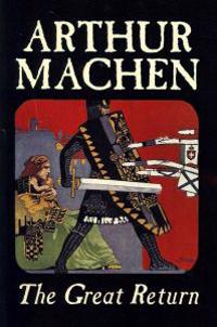 The Great Return by Arthur Machen, Fiction, Fantasy
