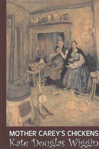Mother Carey's Chickens by Kate Douglas Wiggin, Fiction, Historical, United States, People & Places, Readers - Chapter Books