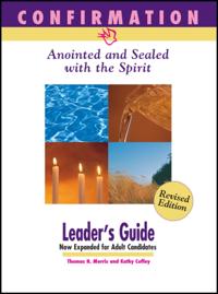 Confirmation: Anointed and Sealed with the Spirit, Revised Leader's Guide