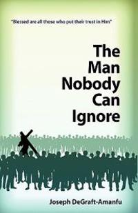 Bokomslag för "The Man Nobody Can Ignore"