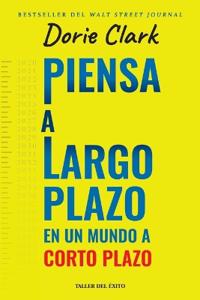 Piensa a largo plazo en un mundo a corto plazo