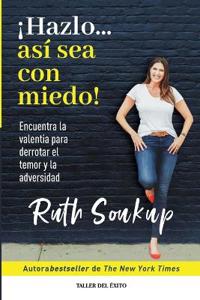 ¡Hazlo... así sea con miedo!