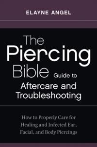 Piercing Bible Guide to Aftercare and Troubleshooting