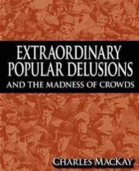 Bokomslag for "Extraordinary Popular Delusions and the Madness of Crowds"