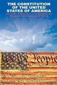 The Declaration of Independence and the Constitution of the United States of America