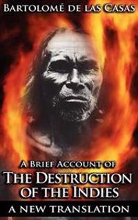 Bokomslag för "A Brief Account of the Destruction of the Indies"